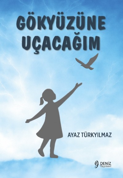 GÖKYÜZÜNE UÇACAĞIM / Ayaz Türkyılmaz