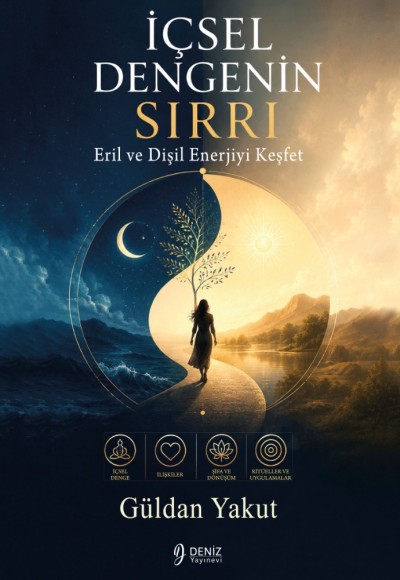 İÇSEL DENGENİN SIRRI - Eril ve Dişil Enerjiyi Keşfet / Güldan Yakut