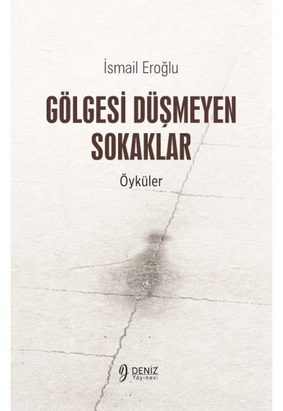 GÖLGESİ DÜŞMEYEN SOKAKLAR - İsmail Eroğlu